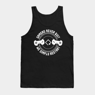 Gamers never quit we simply restart Tank Top